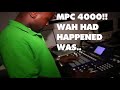 MPC 4000 What had Happened WAS!!