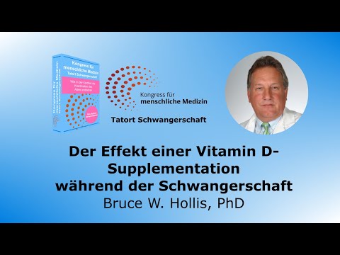 Der Effekt einer Vitamin D-Supplementation während der Schwangerschaft - Bruce W. Hollis, PhD