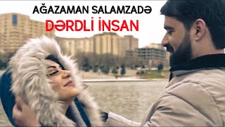 Ağazaman Salamzadə - Dərdli insan  Resimi