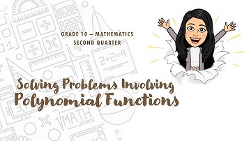 Math 10 || Quarter II - Week 1-2 (Part 2/2) || Solving Problems Involving Polynomial Functions