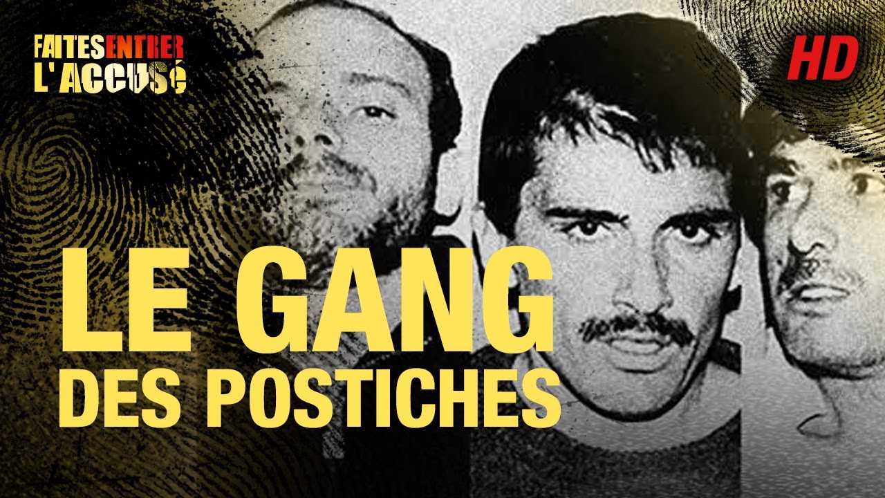 Faites entrer l&rsquo;accusé : Le Gang des Postiches – REMASTERISÉ