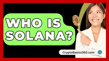 Who Is Solana? - CryptoBasics360.com