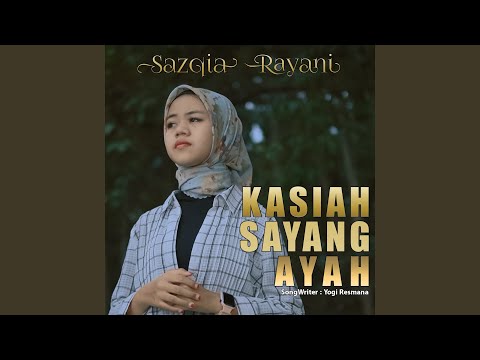 Kasiah Sayang Ayah - Sazqia Rayani