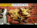 Woodturning Rotten Wood Piece