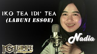 Dian Ekawati - IKO TEA IDI' TEA ( LABUNI ESSOE ) | Cover by Nadia | Lirik \u0026 Terjemahan