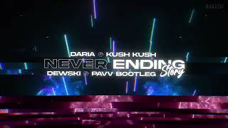 Daria \& Kush Kush - Never Ending Story ( DEWSKI \& @pavvek BOOTLEG )