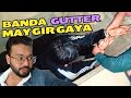 Banda gutter may gir gaya   vlog 120