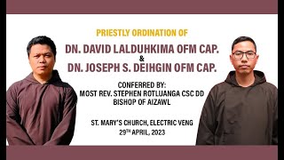 Priestly Ordination of Dn. David Lalduhkima OFM Cap. &amp; Dn. Joseph S. Deihgin OFM Cap.