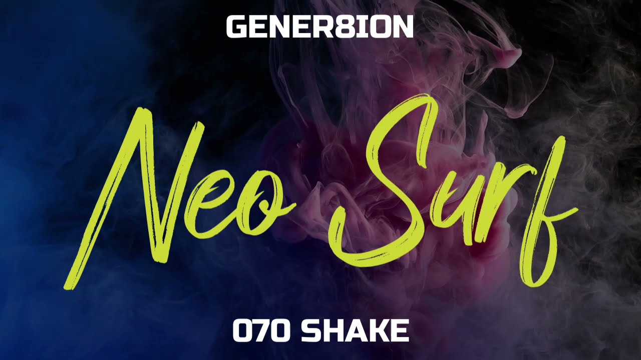 GENER8ION, 070 Shake - Neo Surf (Lyrics)