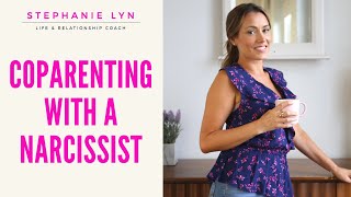 Tips for Co-Parenting with a Narcissist or Difficult Person! | Stephanie Lyn Coaching