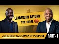 From the Court to the Community: John Best on Leadership Beyond the Game | Part-1| Mindset Podcast