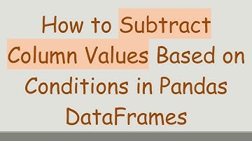How to Subtract Column Values Based on Conditions in Pandas DataFrames