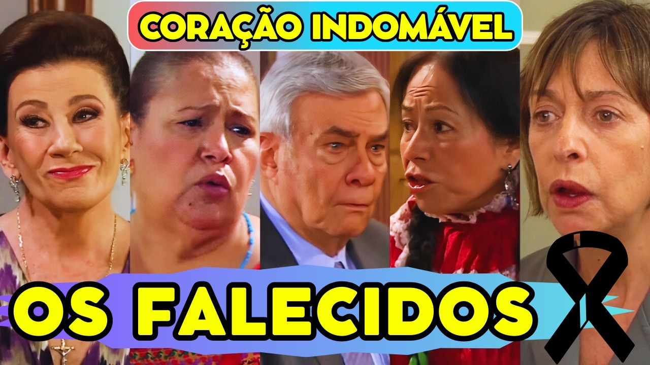 TRISTE! Os atores de CORAÇÃO INDOMÁVEL de 2013 que já FALECERAM...
