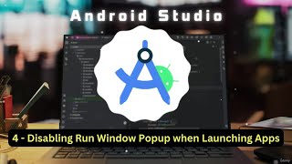4 ) Disabling Run Window Popup when Launching Apps | Android Studio