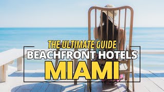 Beachfront Paradise - 10 Best Beachfront Hotels in Miami by Vacation Resorts 4,851 views 9 months ago 7 minutes, 8 seconds