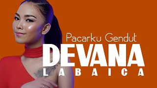 Devana Labaica - Pacarku Gendut (Video Lyric)