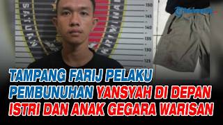 TAMPANG Farij Pelaku Pembunuhan Yansyah di Depan Istri dan Anak Gegara Warisan