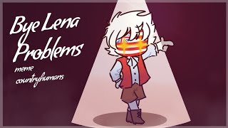 Bye Lena Problems meme | countryhumans