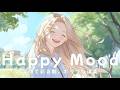 Happy Mood Smile Chill Pop ☀️ This Playlist Feels Like Finally Enjoying Your Life Again