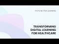 Transforming Digital Learning for Healthcare
