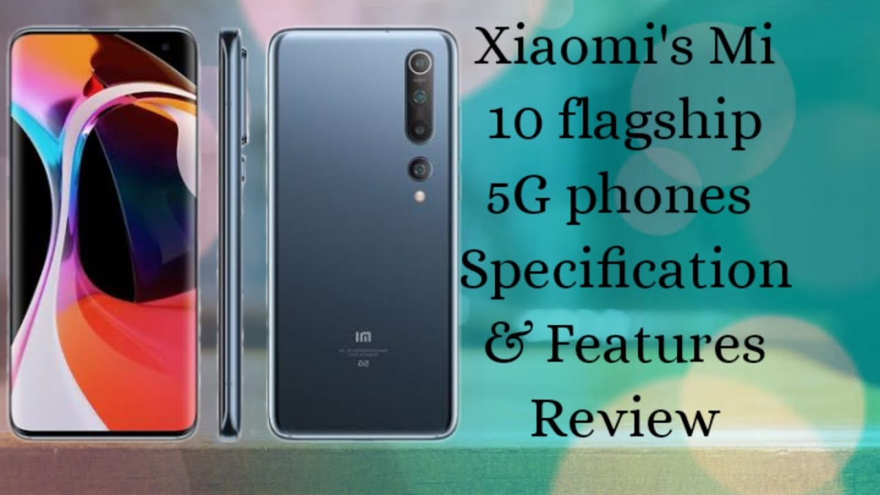 Xiaomi's Mi10 Flagship 5G Phone Specifications & Features Review - YouTube