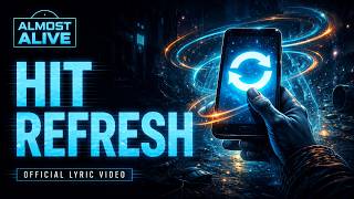 Hit Refresh - Almost Alive - Official Lyric Music Video