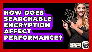 How Does Searchable Encryption Affect Performance? - TheEmailToolbox.com