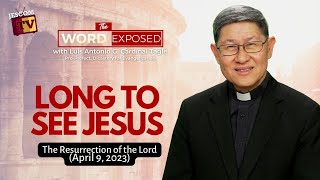 LONG TO SEE JESUS | The Word Exposed with Cardinal Tagle (April 9, 2023)