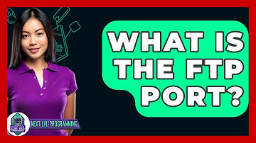 What Is The FTP Port? - Next LVL Programming