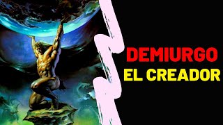 QUÉ ES EL DEMIURGO EL DIOS CREADOR DE TODO