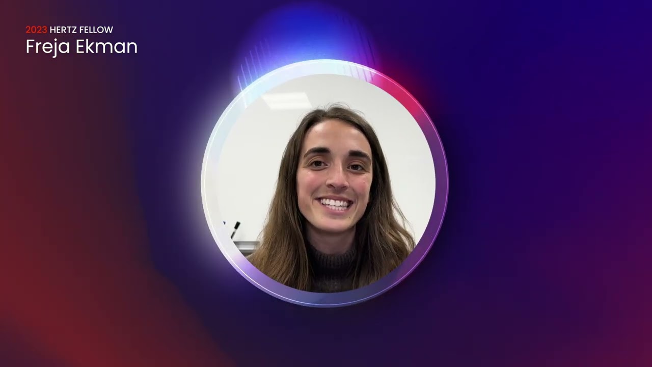 Meet 2023 Hertz Fellow Freja Ekman