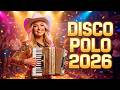 Składanka Disco Polo 2026 💃 Najlepsze Hity Non Stop