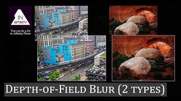 Two Types of Depth-of-Field Blur (using Affinity Photo)