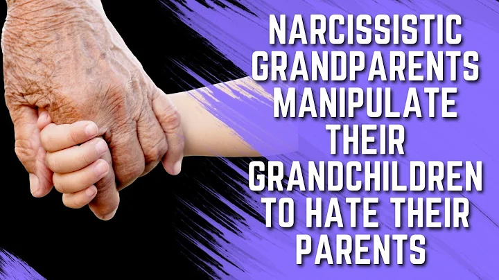 How Narcissistic Grandparents Manipulate Their Grandchildren into Hating Their Parents