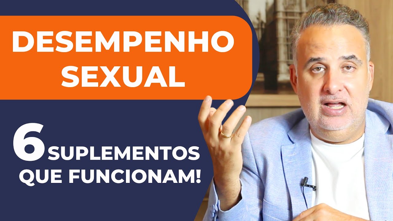 SUPLEMENTOS QUE REALMENTE FUNCIONAM PARA MELHORAR O DESEMPENHO SEXUAL MASCULINO | DR. ÉLIO ARÃO JR.