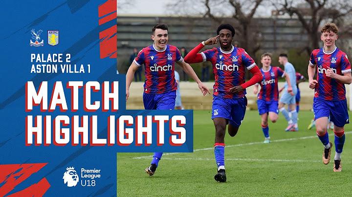 U18 Match Highlights: Crystal Palace 2-1 Aston Villa