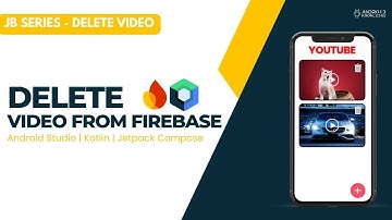 Delete Video from Firebase Cloud Storage + Jetpack Compose in Android Studio - Part 3