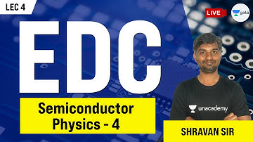 Semiconductor Physics | L - 4 | EDC | GATE/ESE 2022 Exams | Shravan Sir