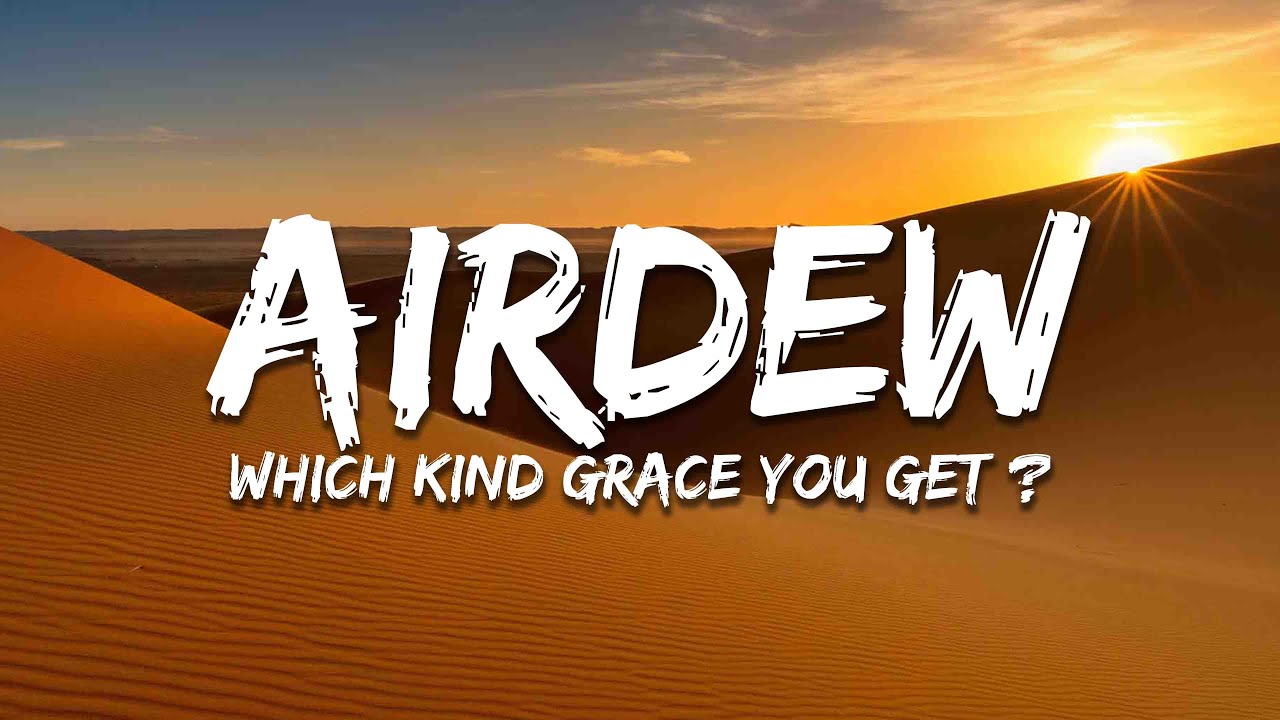 Airdew - Which Kind Grace You Get (Lyrics) Airdew - Which Kind Grace You Get (Lyrics)