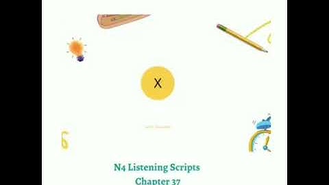 N4 (Lesson 37) Listening