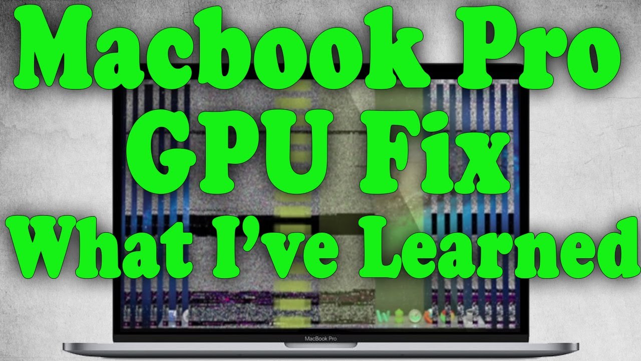 2011 Macbook Pro Graphics Card Fix - What I've Learned - YouTube