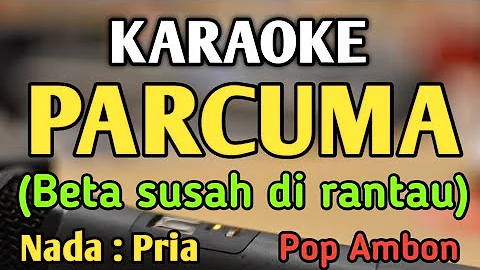 PARCUMA (beta susah di rantau) - KARAOKE || NADA PRIA COWOK || Pop Ambon || Corr Tetelepta