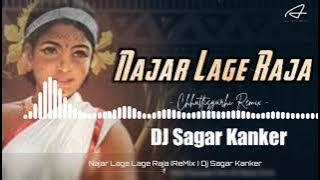 Najar Lage Lage Raja (Rimix) Dj Sagar Kanker Ut song