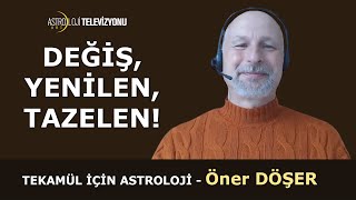 DEĞİŞ, YENİLEN, TAZELEN! | TEKAMÜL İÇİN ASTROLOJİ