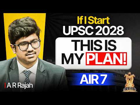 If I Start UPSC 2028 Today, This Will Be My 2-Year Plan! | AIR 7 AR Rajah | UPSC Strategy