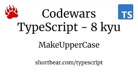 Codewars - Typescript - MakeUpperCase