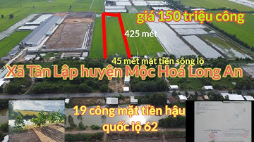 BĐS 88 CHÀO BÁN 19 CÔNG ĐẤT MẶT TIỀN HẬU QUỐC LỘ 62 GIÁ 150 TRIỆU CÔNG. XÃ TÂN LẬP MỘC HÓA LONG AN..