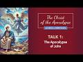 The Christ of the Apocalypse: Talk 1