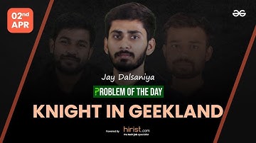 Problem of The Day: 02/04/2023 | Knight in Geekland | Jay Dalsaniya