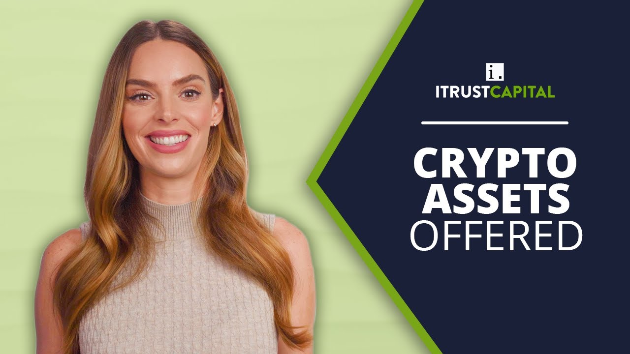 What Assets Are Available On The iTrustCapital Platform? – iTrustCapital